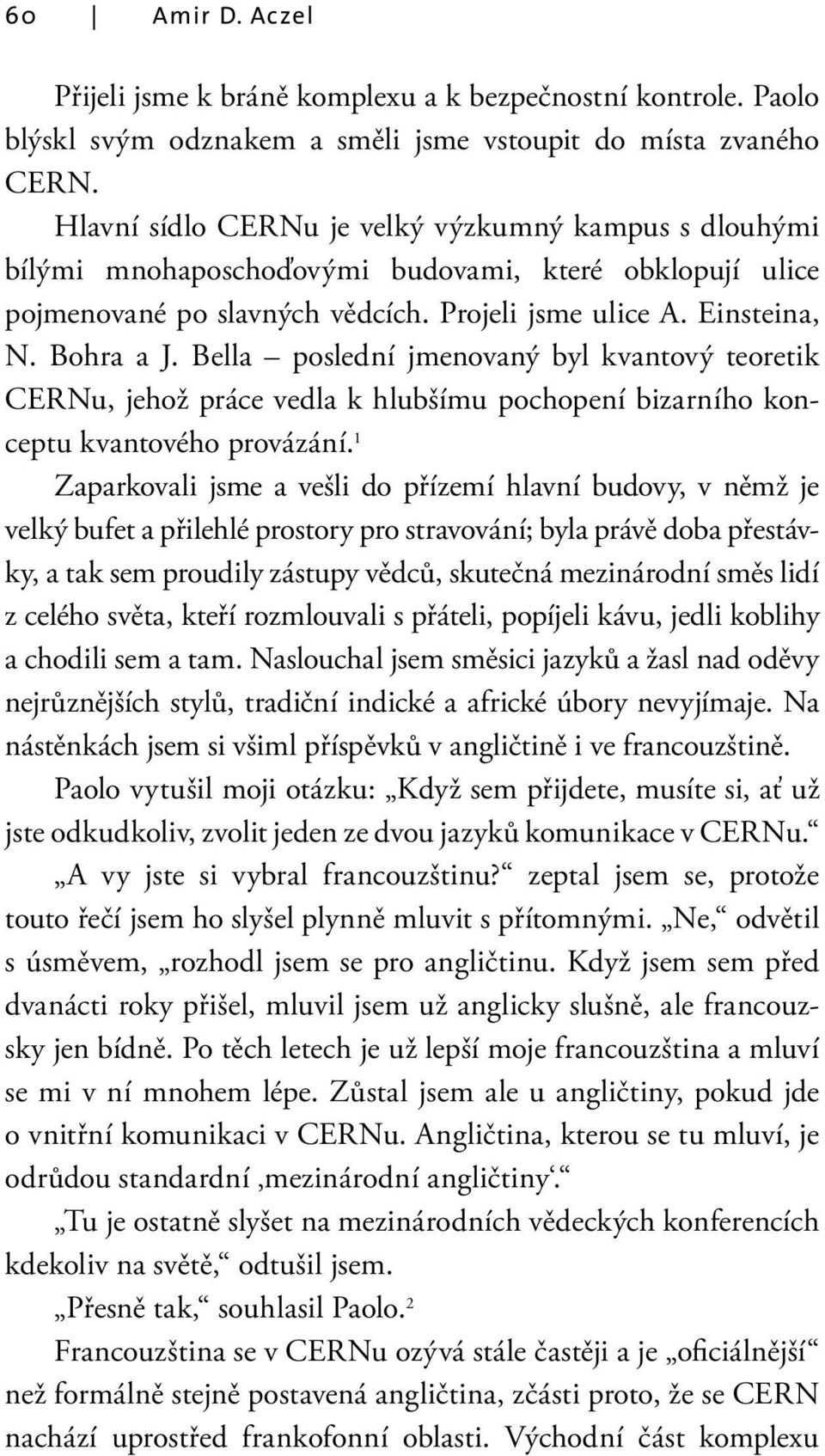 Bella poslední jmenovaný byl kvantový teoretik CERNu, jehož práce vedla k hlubšímu pochopení bizarního konceptu kvantového provázání.