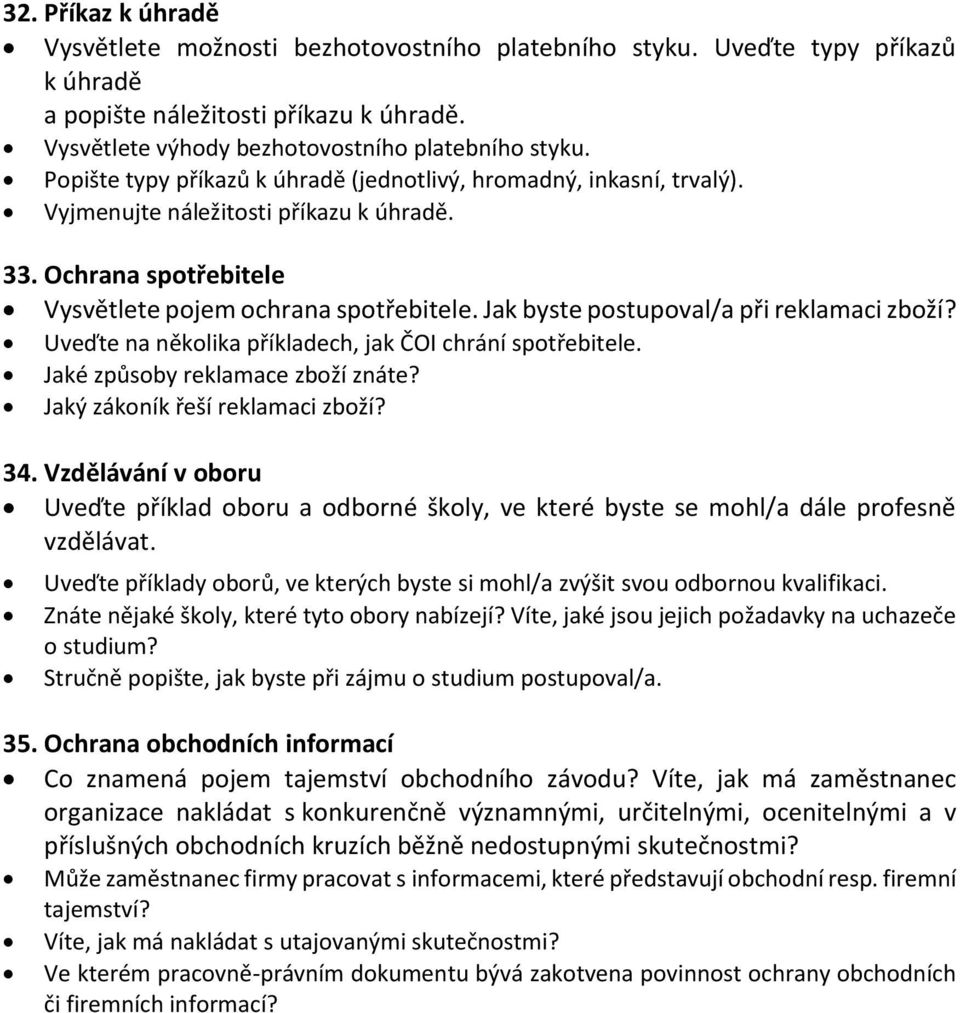 Jak byste postupoval/a při reklamaci zboží? Uveďte na několika příkladech, jak ČOI chrání spotřebitele. Jaké způsoby reklamace zboží znáte? Jaký zákoník řeší reklamaci zboží? 34.