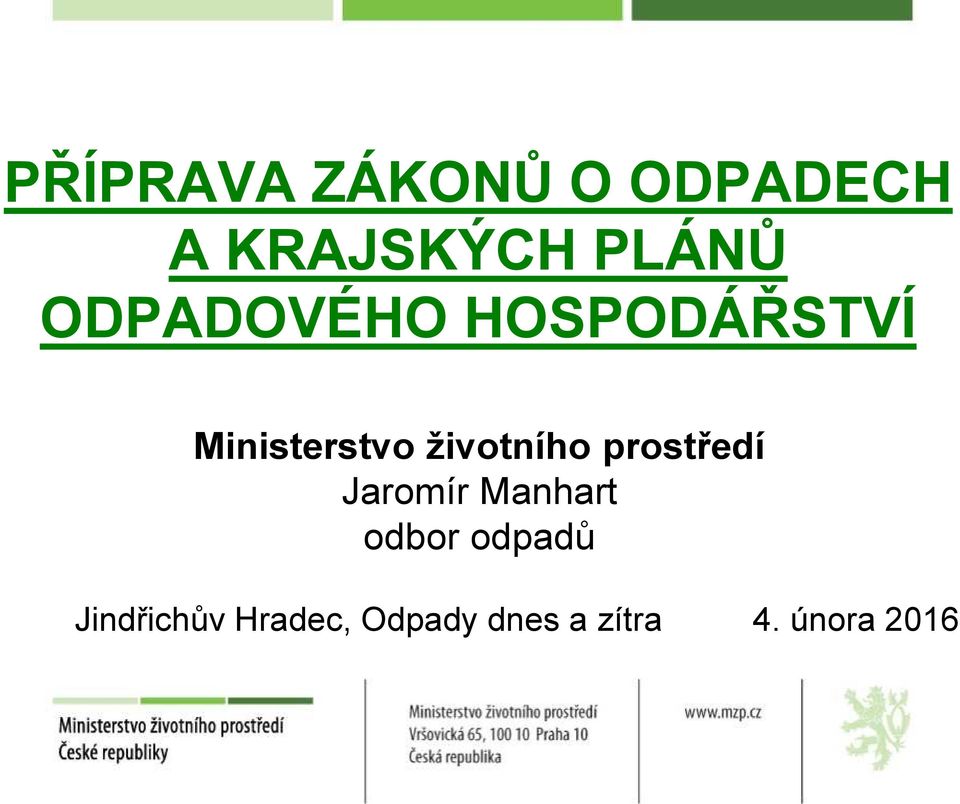 životního prostředí Jaromír Manhart odbor