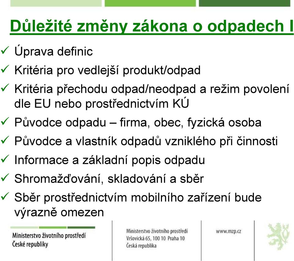 obec, fyzická osoba Původce a vlastník odpadů vzniklého při činnosti Informace a základní popis