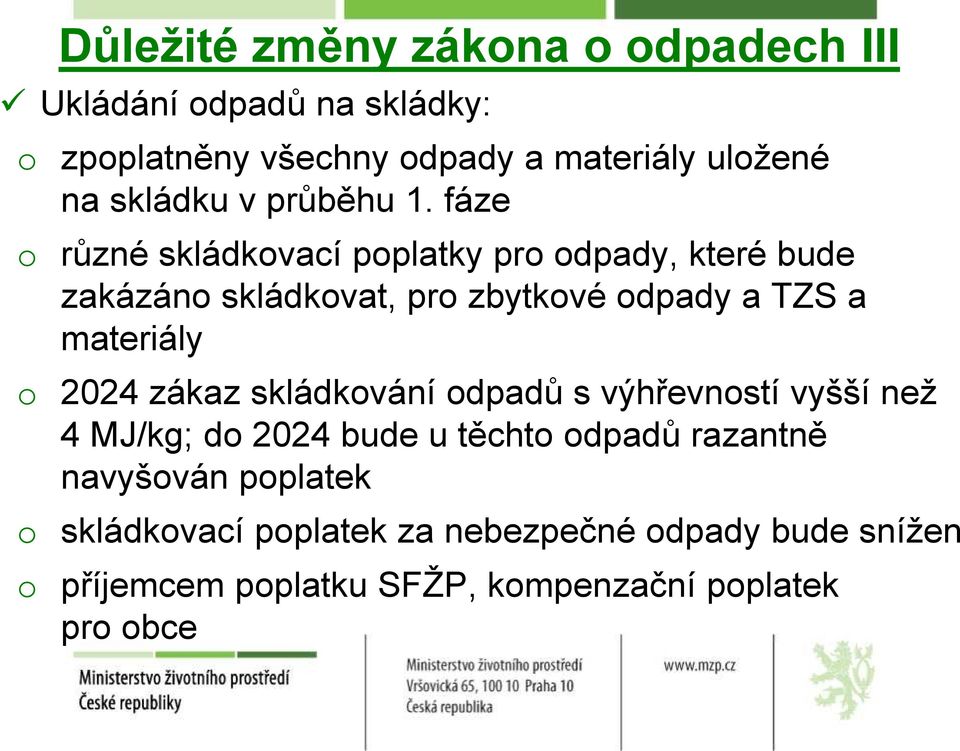 fáze o různé skládkovací poplatky pro odpady, které bude zakázáno skládkovat, pro zbytkové odpady a TZS a materiály o