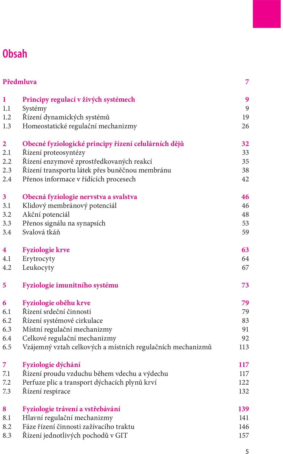 3 Řízení transportu látek přes buněčnou membránu 38 2.4 Přenos informace v řídících procesech 42 3 Obecná fyziologie nervstva a svalstva 46 3.1 Klidový membránový potenciál 46 3.