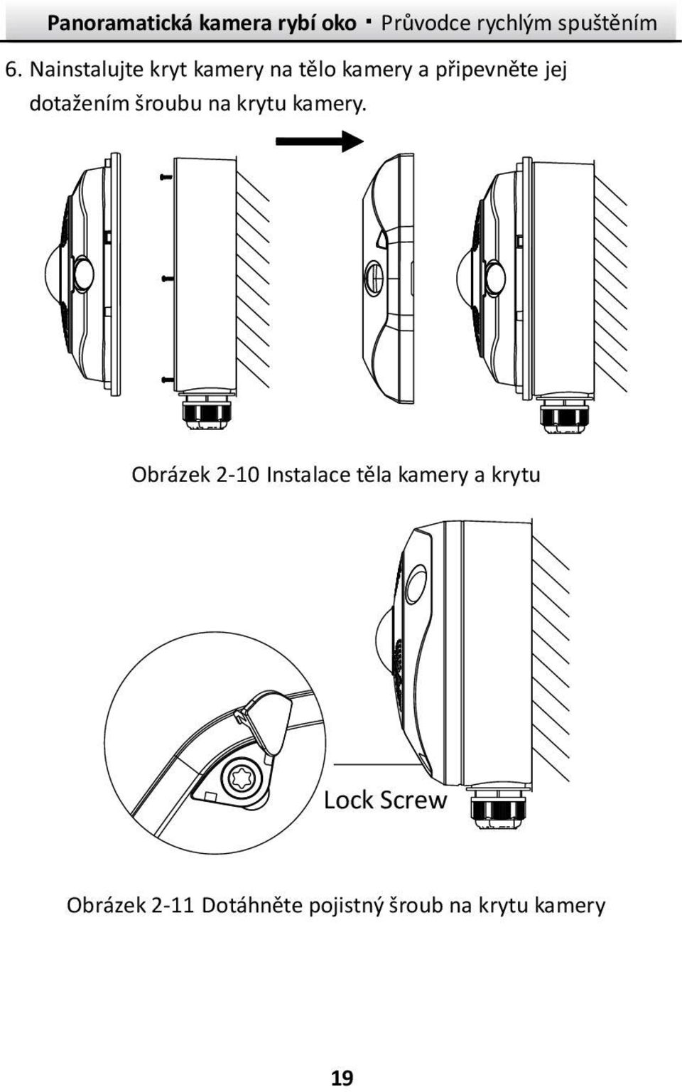 Obrázek 2-10 Instalace těla kamery a krytu Lock