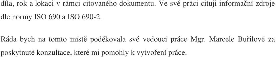 690-2. Ráda bych na tomto míst podkovala své vedoucí práce Mgr.