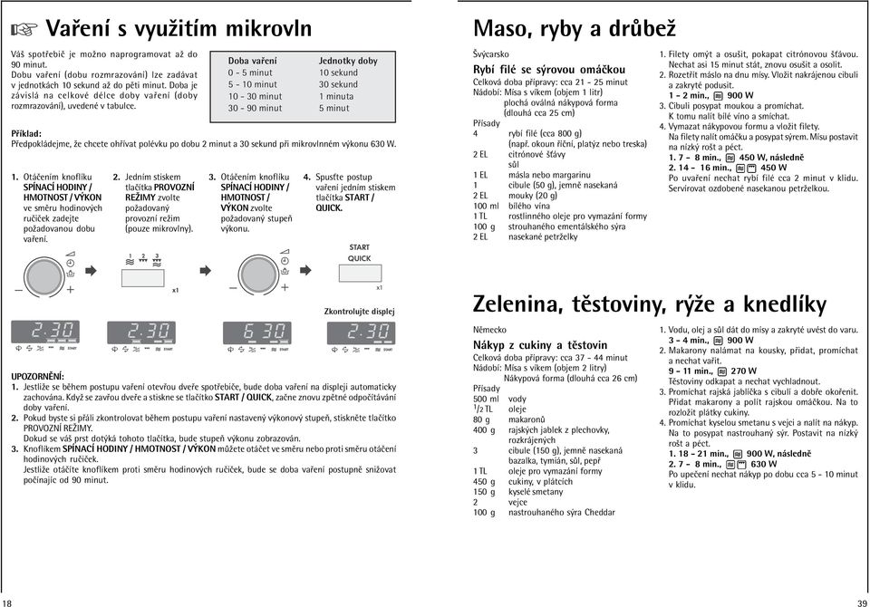 Ot ËenÌm knoflìku SPÕNACÕ HODINY / HMOTNOST / V KON ve smïru hodinov ch ruëiëek zadejte poûadovanou dobu va enì. 2.