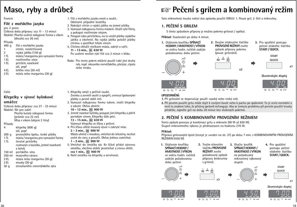 sla nebo margarinu (20 g) 1. FilÈ z mo skèho jazyka om t a osuöit.. Odstranit p ÌpadnÈ kostiëky. 2. Nakr jet citrûn a rajsk jablka na jemnè pl tky. 3. Vymazat n kypovou formu m slem.