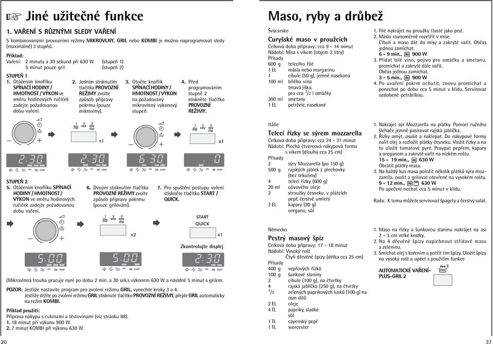 Ot ËenÌm knoflìku SPÕNACÕ HODINY / HMOTNOST / V KON ve smïru hodinov ch ruëiëek zadejte poûadovanou dobu va enì. 2.