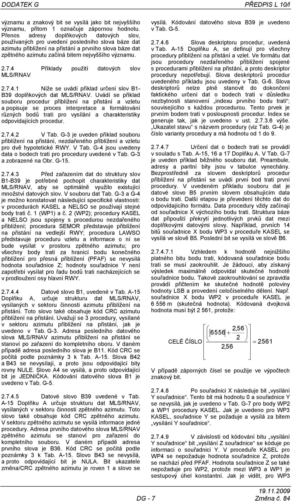 7.4 Příklady pouţití datových slov MLS/RNAV 2.7.4.1 Níţe se uvádí příklad určení slov B1- B39 doplňkových dat MLS/RNAV.