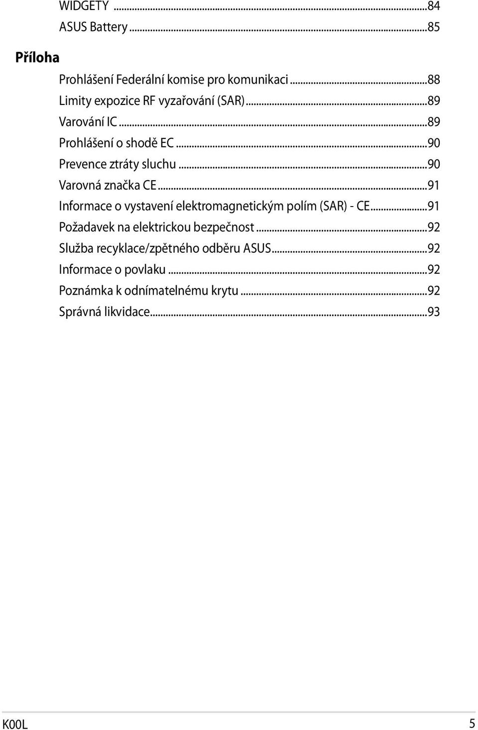 ..90 Varovná značka CE...91 Informace o vystavení elektromagnetickým polím (SAR) - CE.