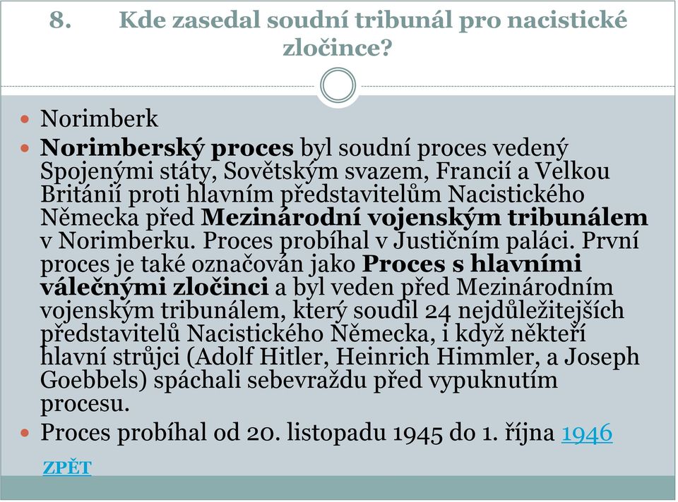 Mezinárodní vojenským tribunálem v Norimberku. Proces probíhal v Justičním paláci.