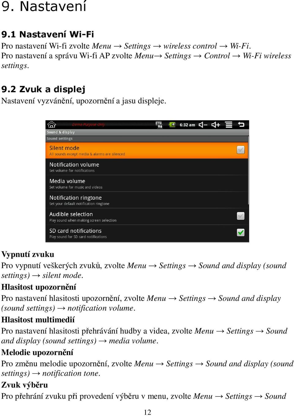 Hlasitost upozornění Pro nastavení hlasitosti upozornění, zvolte Menu Settings Sound and display (sound settings) notification volume.