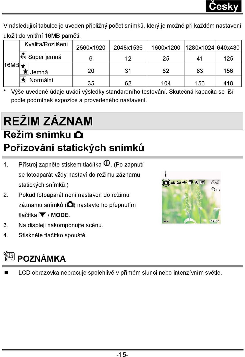 testování. Skutečná kapacita se liší podle podmínek expozice a provedeného nastavení.