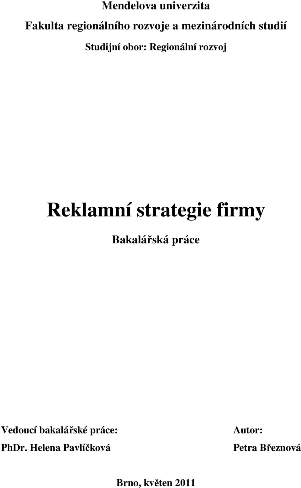 Reklamní strategie firmy Bakalářská práce Vedoucí