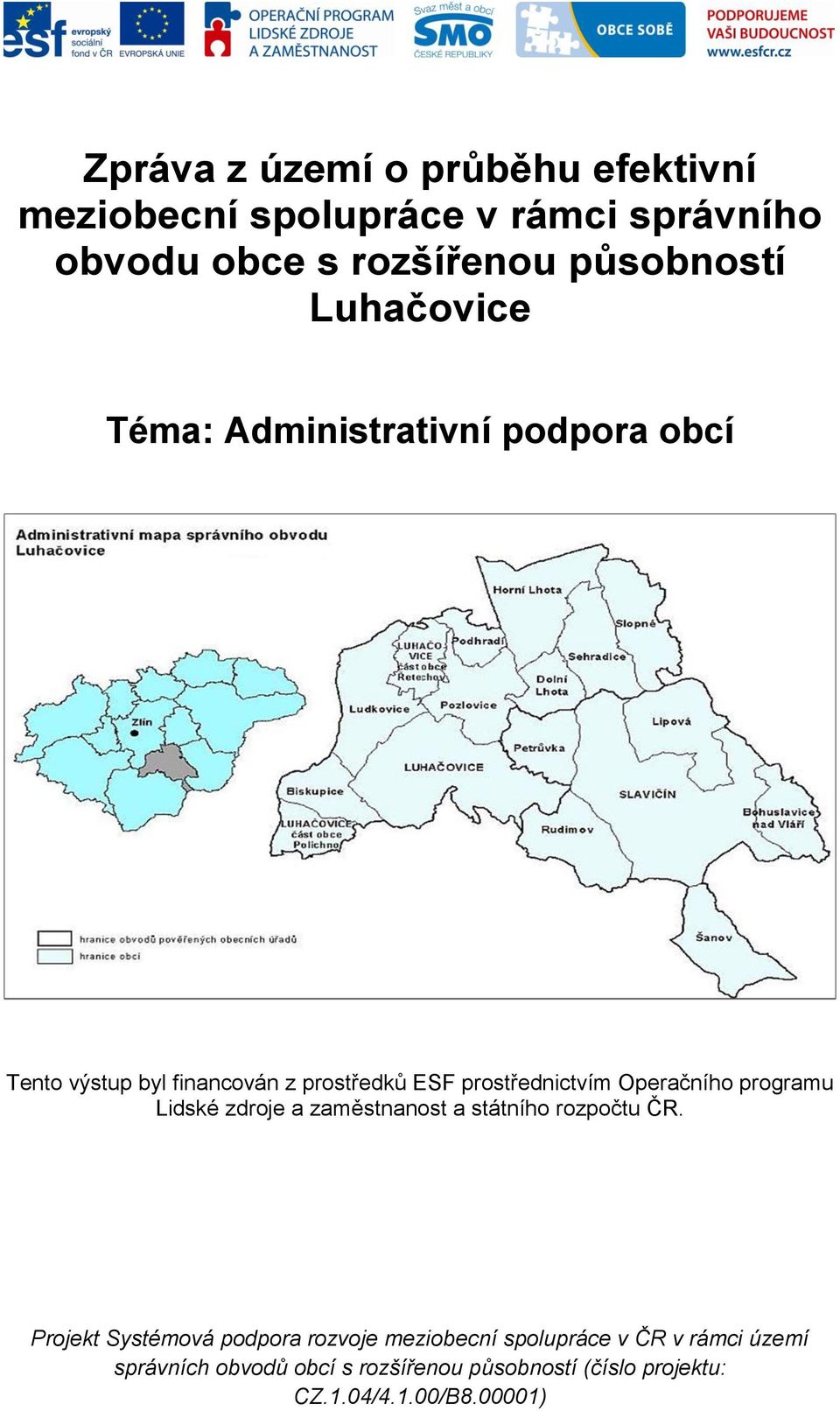 Operačního programu Lidské zdroje a zaměstnanost a státního rozpočtu ČR.