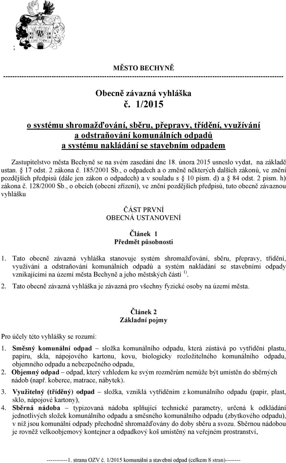 února 2015 usneslo vydat, na základě ustan. 17 odst. 2 zákona č. 185/2001 Sb.