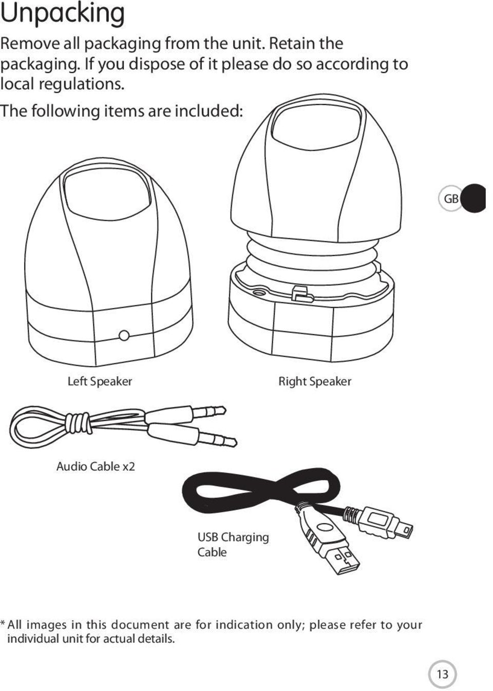 The following items are included: GB Left Speaker Right Speaker Audio Cable x2 USB