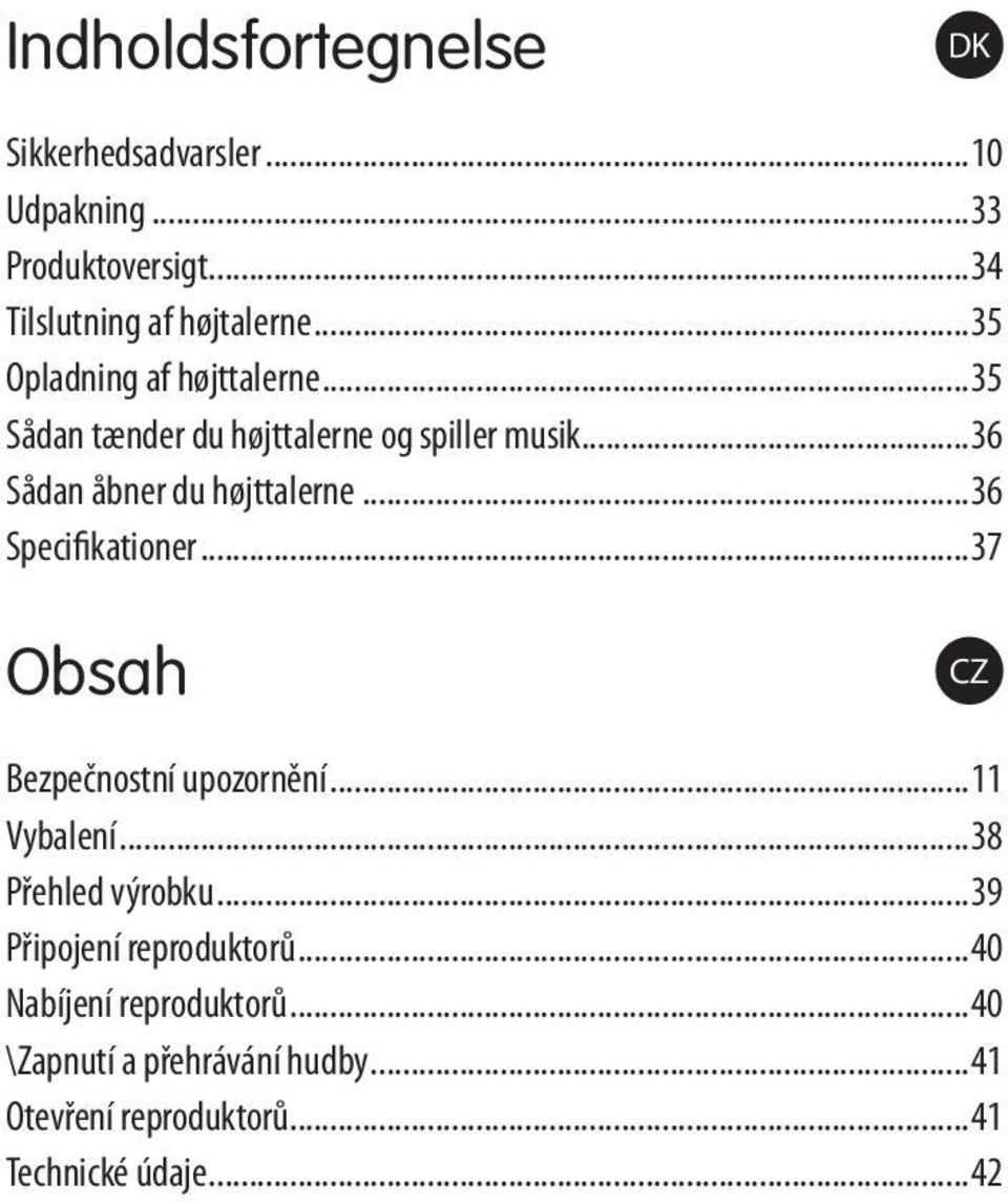 ..36 Specifikationer...37 Obsah CZ Bezpečnostní upozornění...11 Vybalení...38 Přehled výrobku.