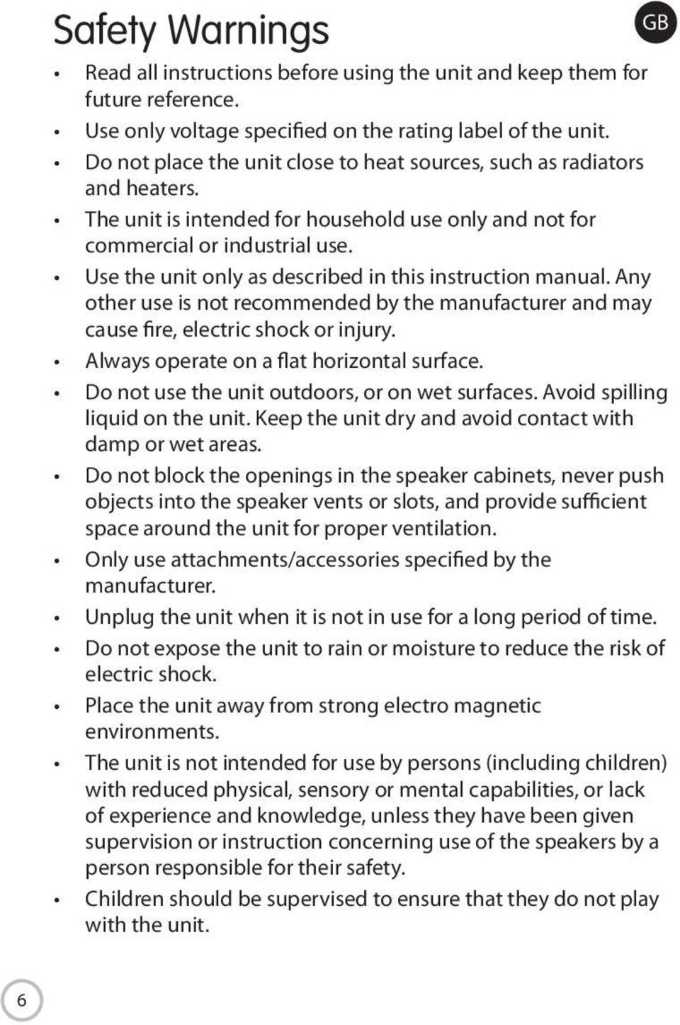 Use the unit only as described in this instruction manual. Any other use is not recommended by the manufacturer and may cause fire, electric shock or injury.