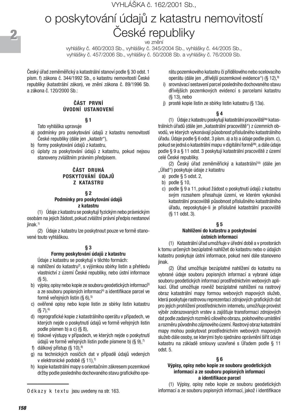 , o katastru nemovitostí České republiky (katastrální zákon), ve znění zákona č. 89/1996 Sb. a zákona č. 120/2000 Sb.