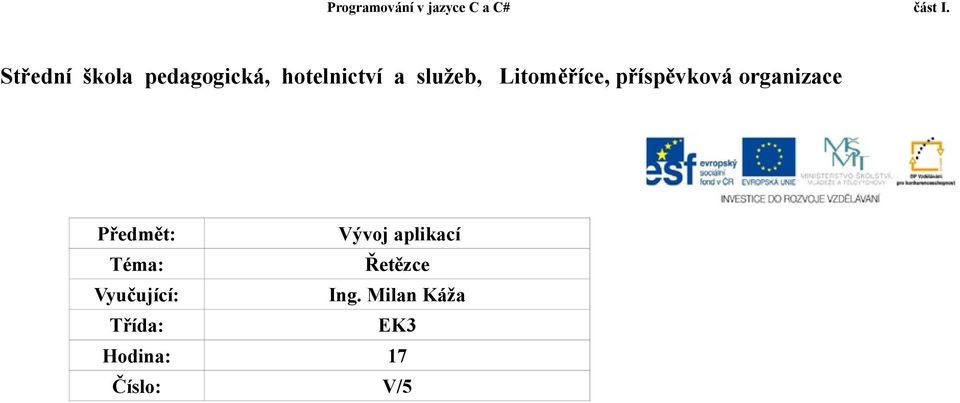 Předmět: Vývoj aplikací Téma: Řetězce