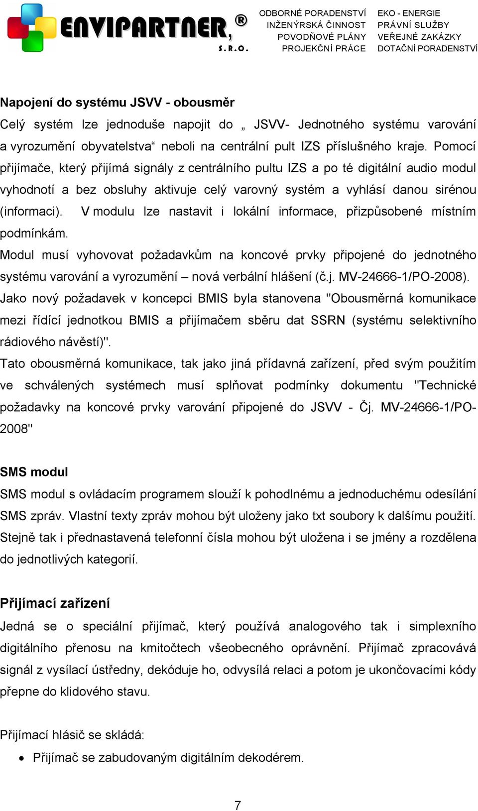 V modulu lze nastavit i lokální informace, přizpůsobené místním podmínkám.