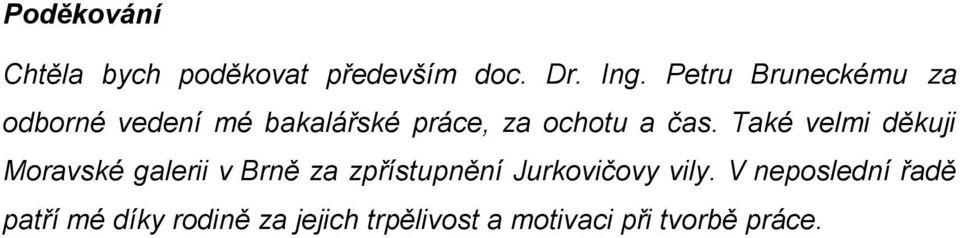 Také velmi děkuji Moravské galerii v Brně za zpřístupnění Jurkovičovy