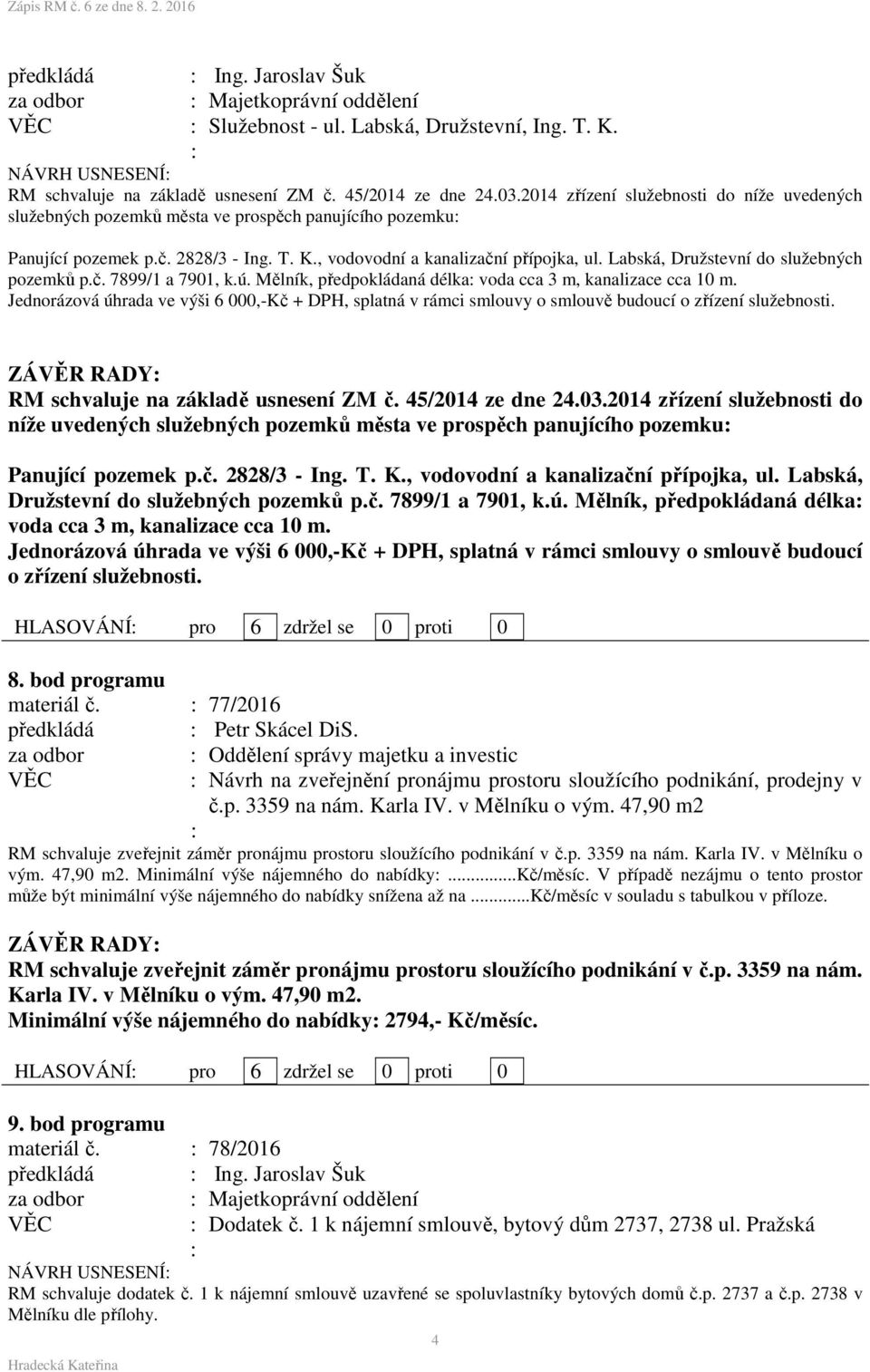 Labská, Družstevní do služebných pozemků p.č. 7899/1 a 7901, k.ú. Mělník, předpokládaná délka voda cca 3 m, kanalizace cca 10 m.