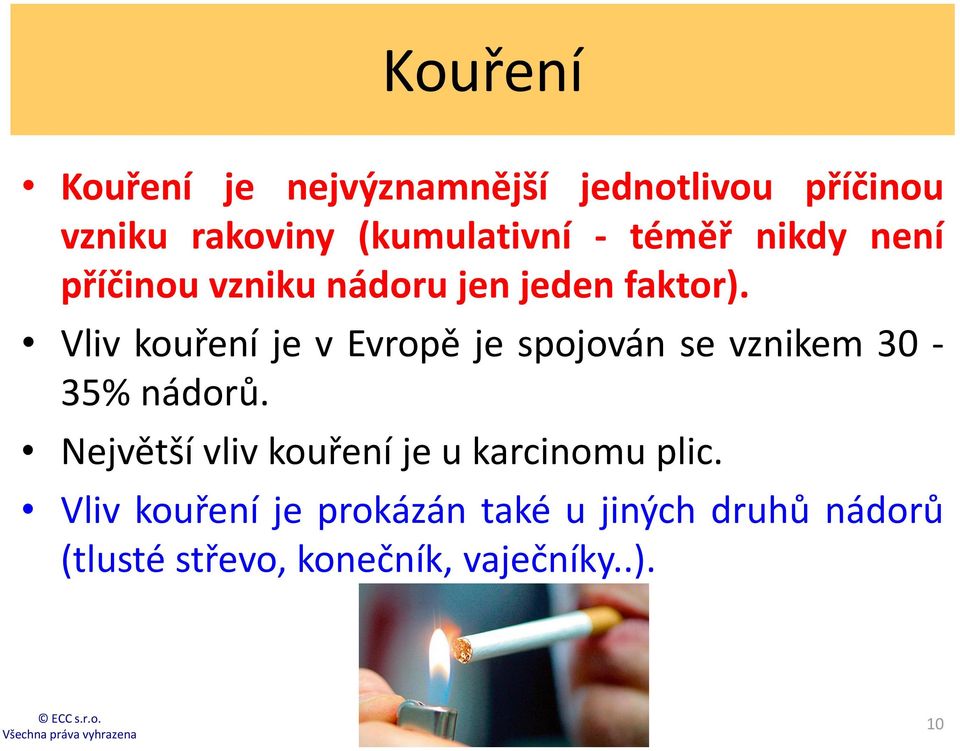 Vliv kouření je v Evropě je spojován se vznikem 30-35% nádorů.