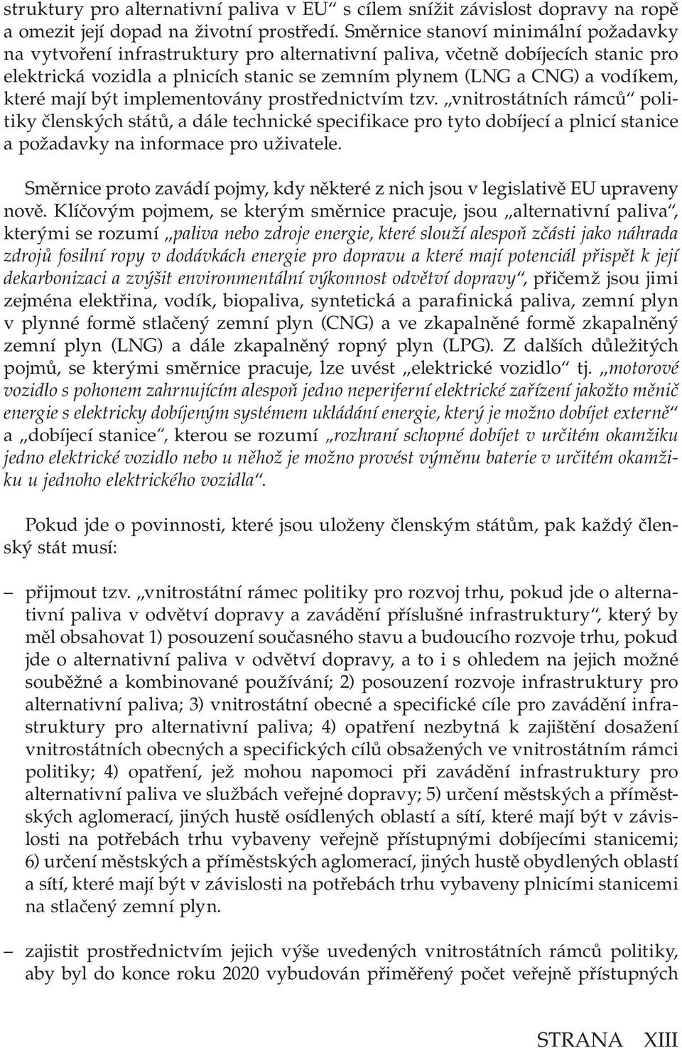 které mají být implementovány prostřednictvím tzv.