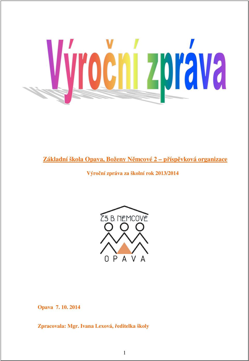 školní rok 2013/2014 Opava 7. 10.