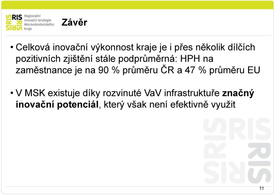 % průměru ČR a 47 % průměru EU V MSK existuje díky rozvinuté VaV