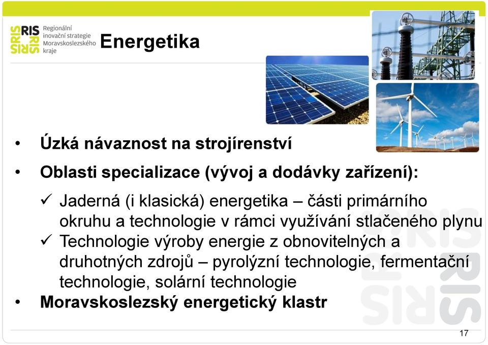 stlačeného plynu Technologie výroby energie z obnovitelných a druhotných zdrojů pyrolýzní