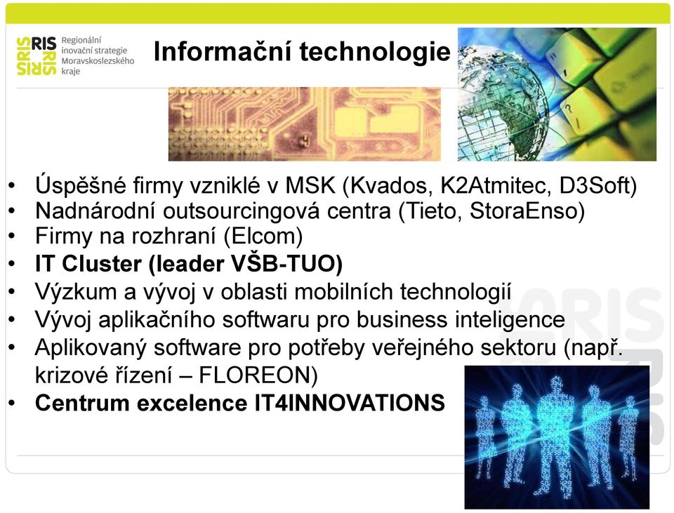 Výzkum a vývoj v oblasti mobilních technologií Vývoj aplikačního softwaru pro business inteligence