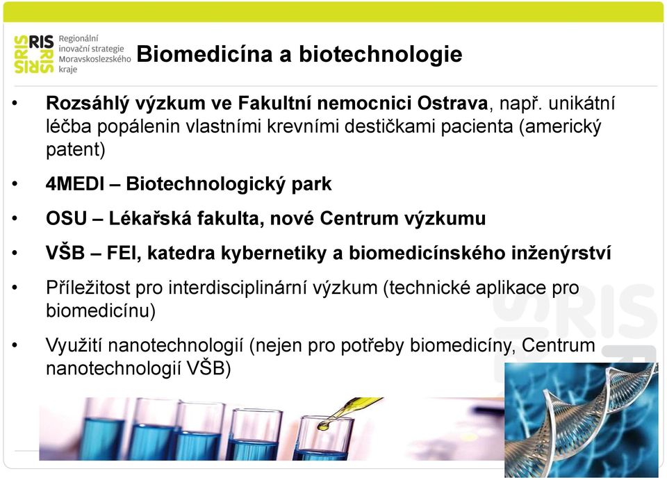 Lékařská fakulta, nové Centrum výzkumu VŠB FEI, katedra kybernetiky a biomedicínského inženýrství Příležitost pro