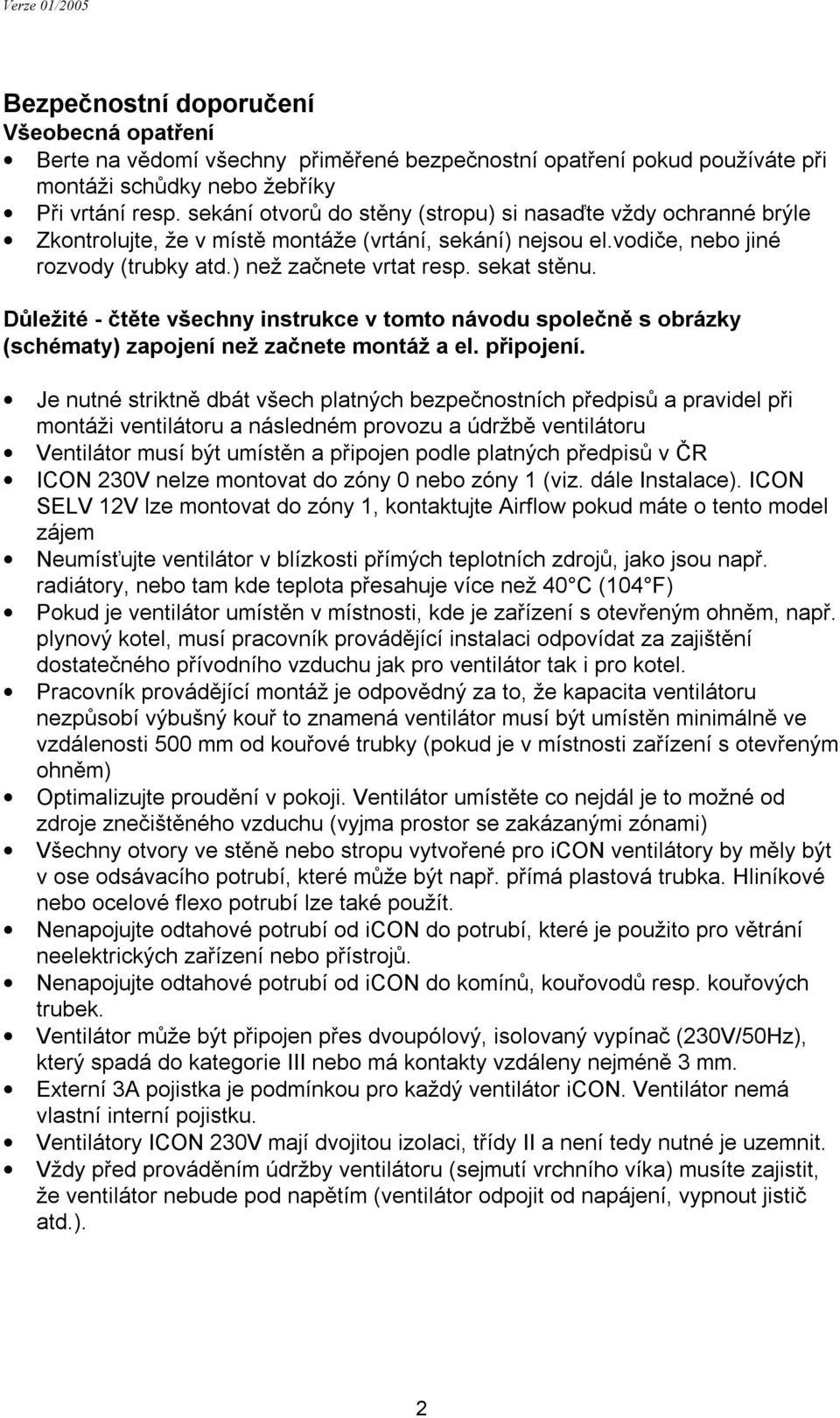 Důležité - čtěte všechny instrukce v tomto návodu společně s obrázky (schématy) zapojení než začnete montáž a el. připojení.