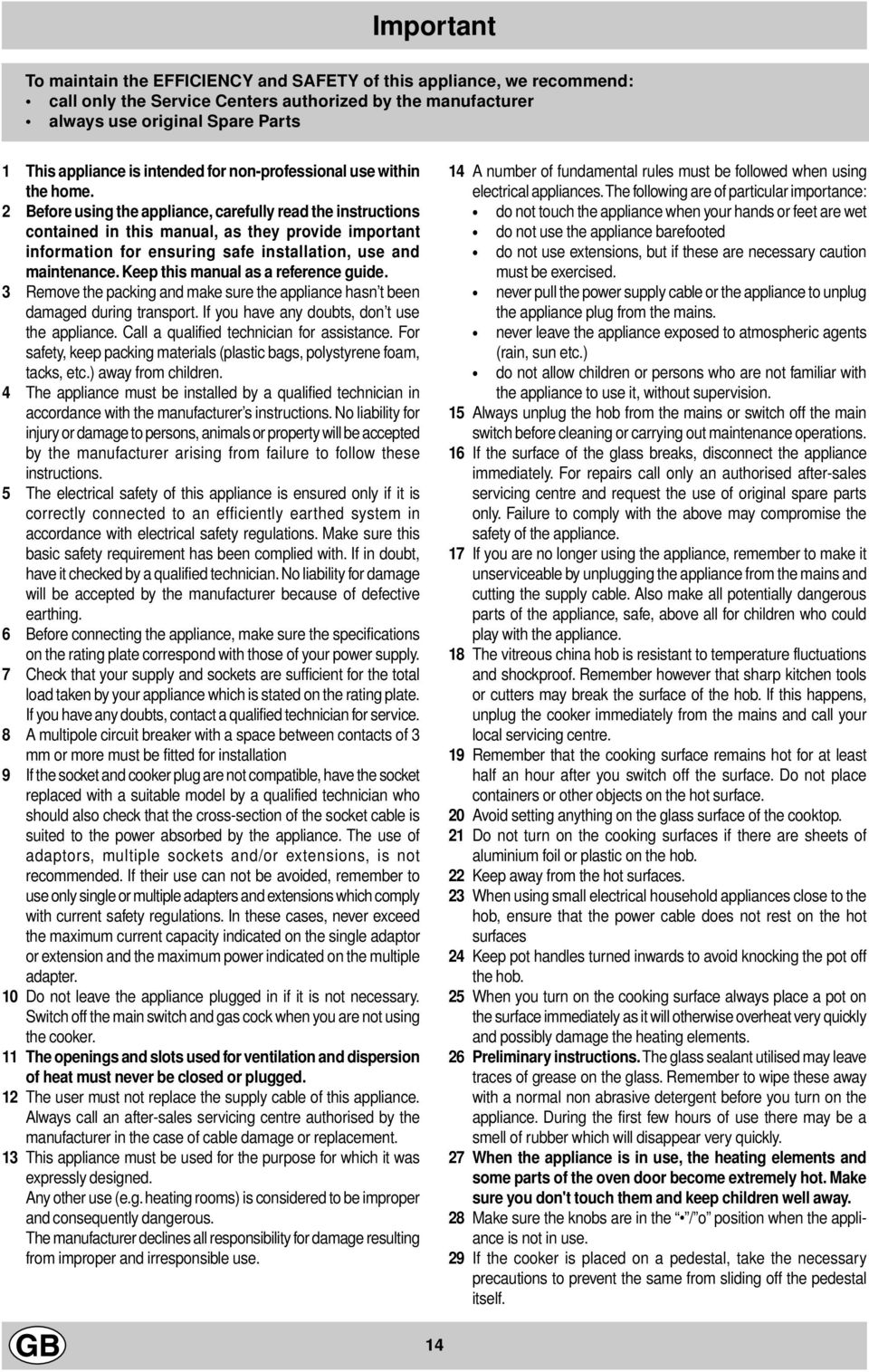 2 Before using the appliance, carefully read the instructions contained in this manual, as they provide important information for ensuring safe installation, use and maintenance.