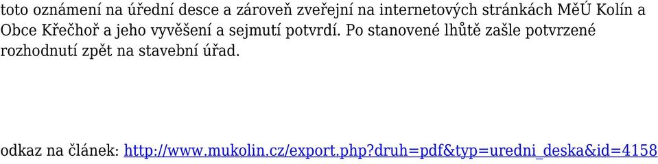 Po stanovené lhůtě zašle potvrzené rozhodnutí zpět na stavební úřad.