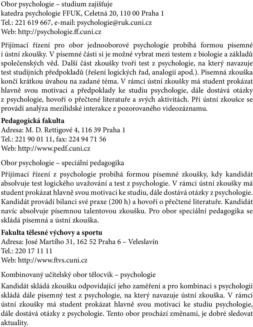 V písemné části si je možné vybrat mezi testem z biologie a základů společenských věd.