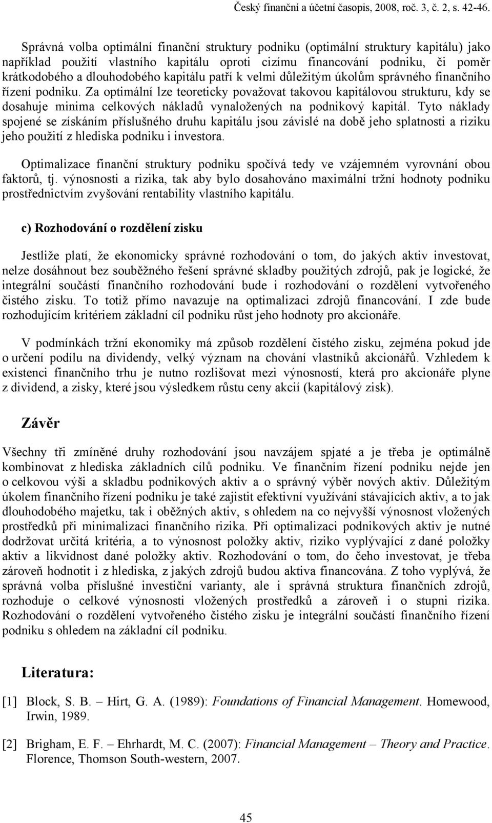 kapitálu patří k velmi důležitým úkolům správného finančního řízení podniku.