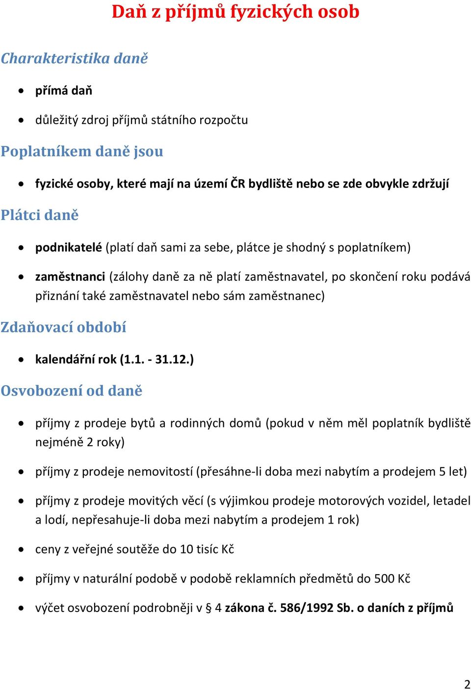 zaměstnanec) Zdaňovací období kalendářní rok (1.1. - 31.12.