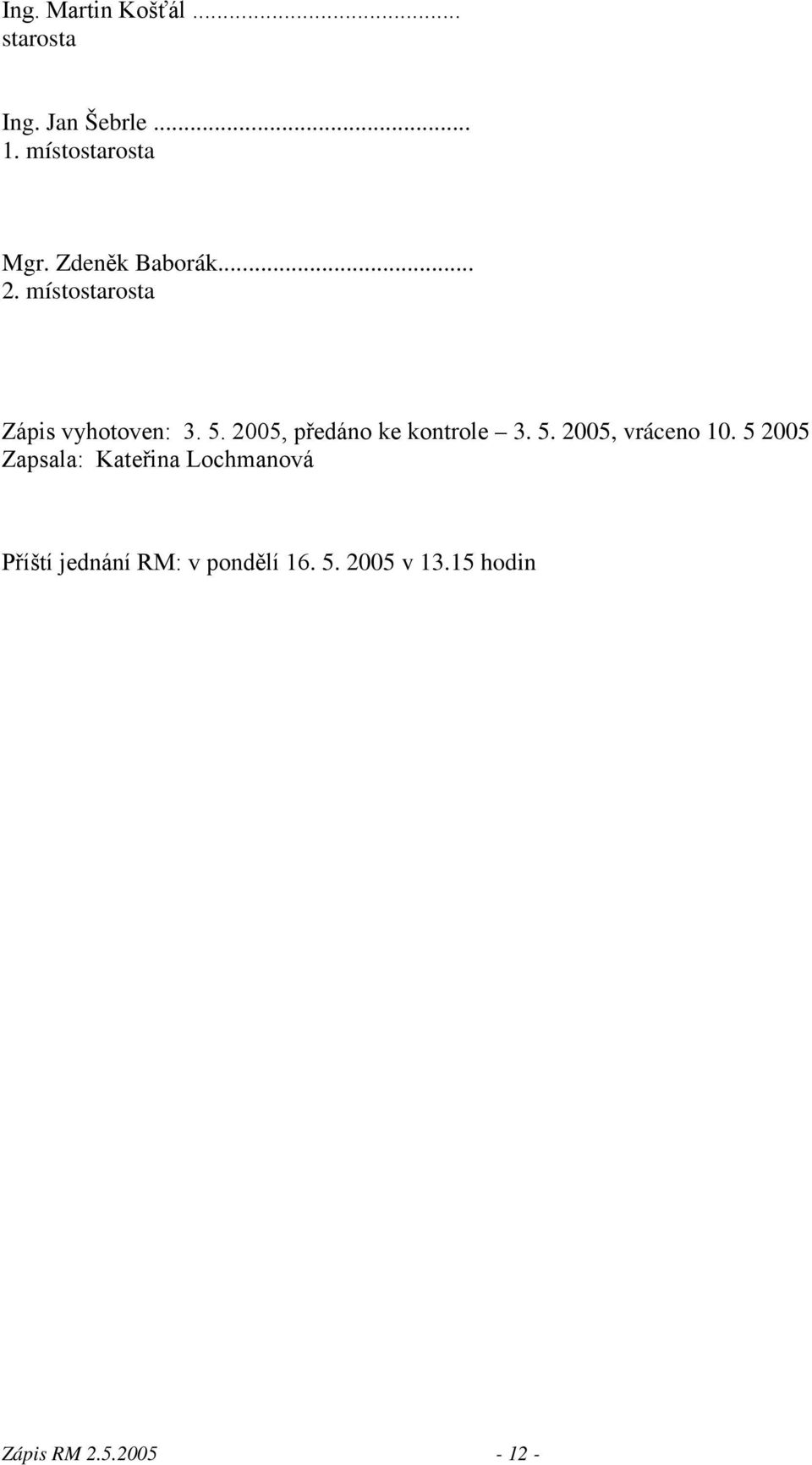 2005, předáno ke kontrole 3. 5. 2005, vráceno 10.