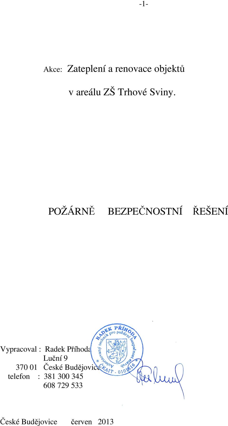 POŽÁRNĚ BEZPEČNOSTNÍ ŘEŠENÍ Vypracoval : Radek