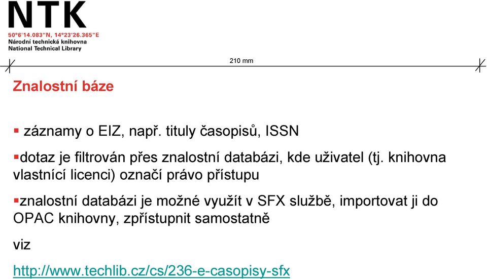 (tj. knihovna vlastnící licenci) označí právo přístupu znalostní databázi je