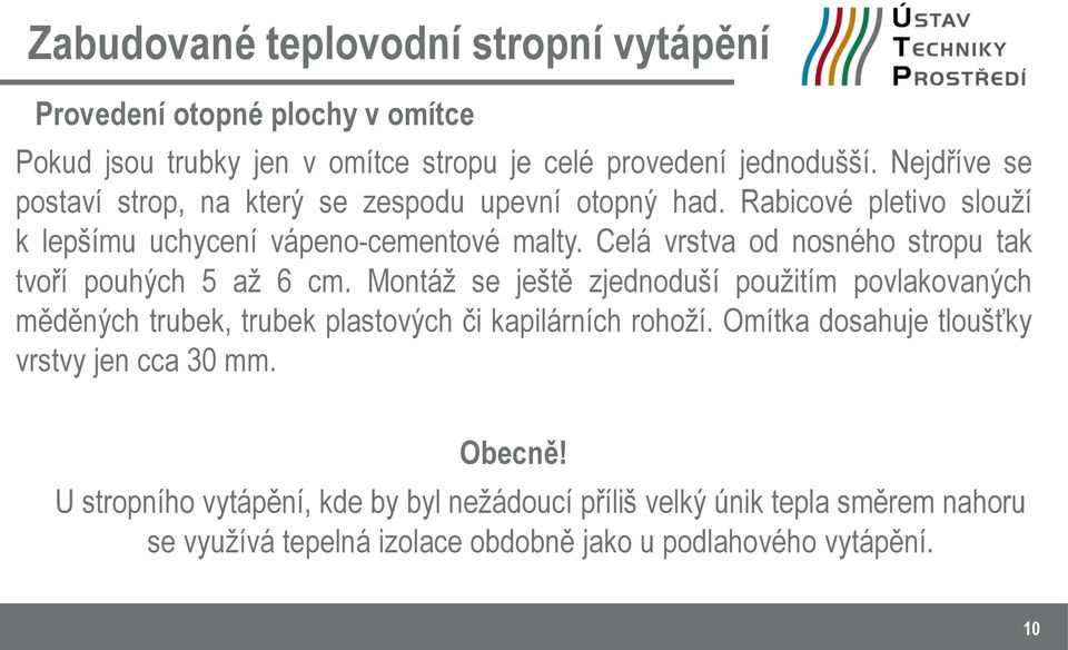 Celá vrstva od nosného stropu tak tvoří pouhých 5 až 6 cm.