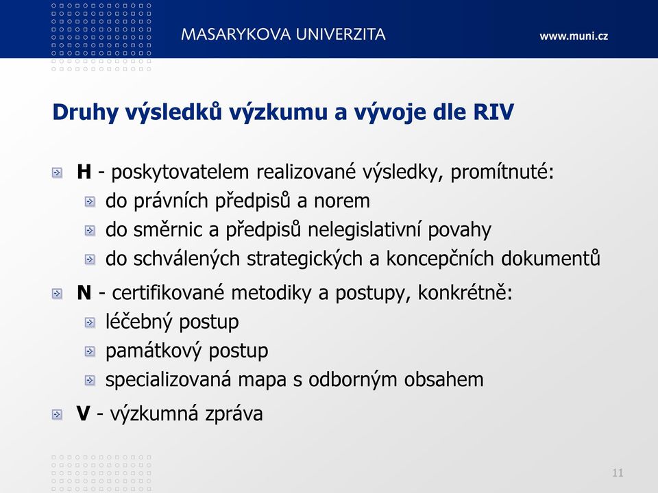 schválených strategických a koncepčních dokumentů N - certifikované metodiky a postupy,