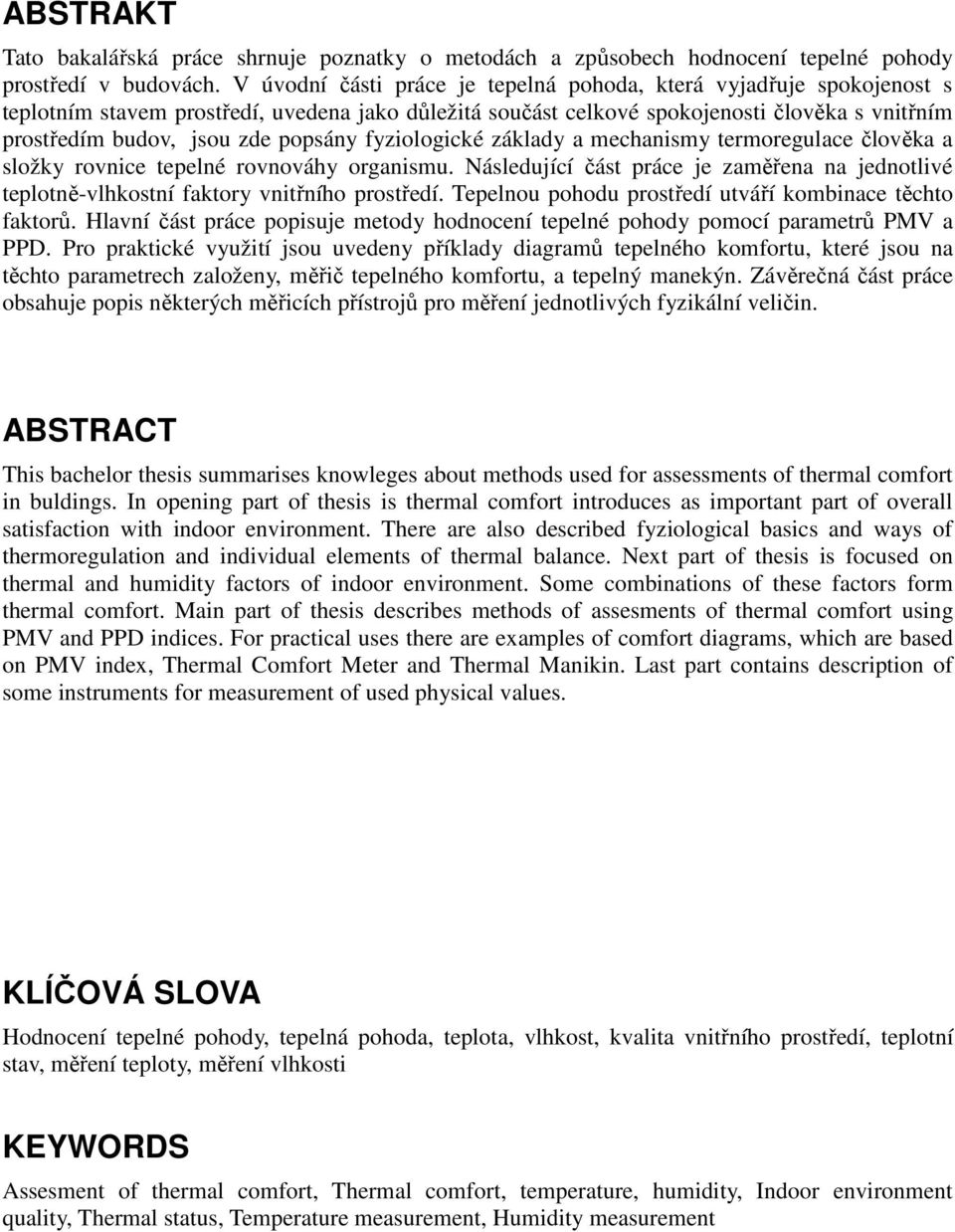 popsány fyziologické základy a mechanismy termoregulace člověka a složky rovnice tepelné rovnováhy organismu.