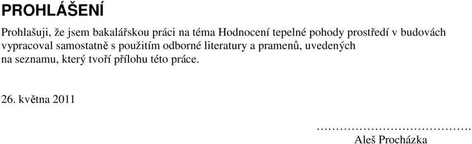 samostatně s použitím odborné literatury a pramenů, uvedených