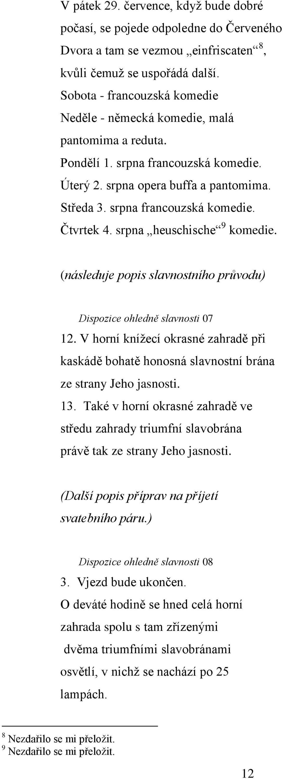 srpna heuschische 9 komedie. (následuje popis slavnostního průvodu) Dispozice ohledně slavnosti 07 12.