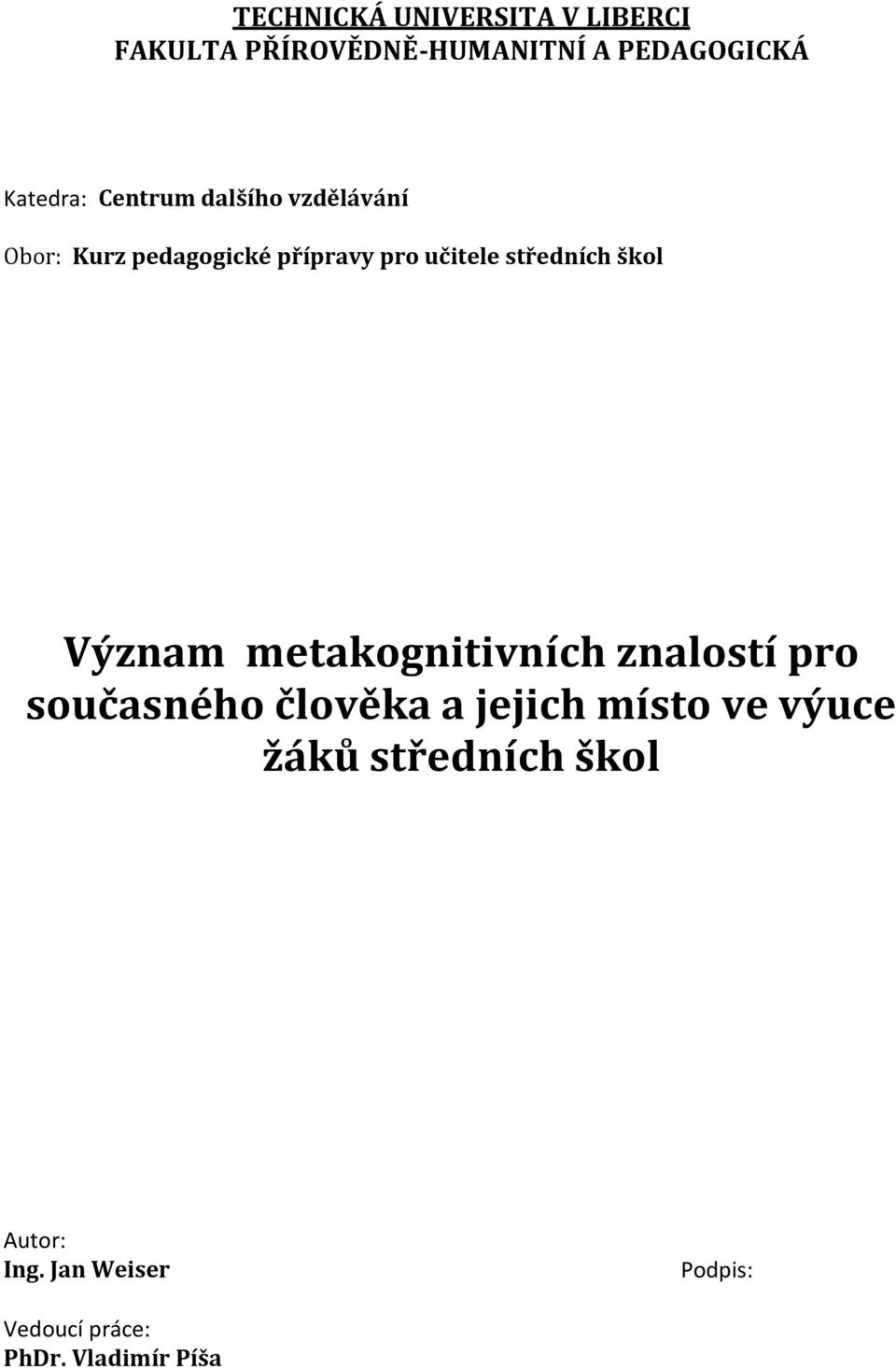 škol Význam metakognitivních znalostí pro současného člověka a jejich místo ve