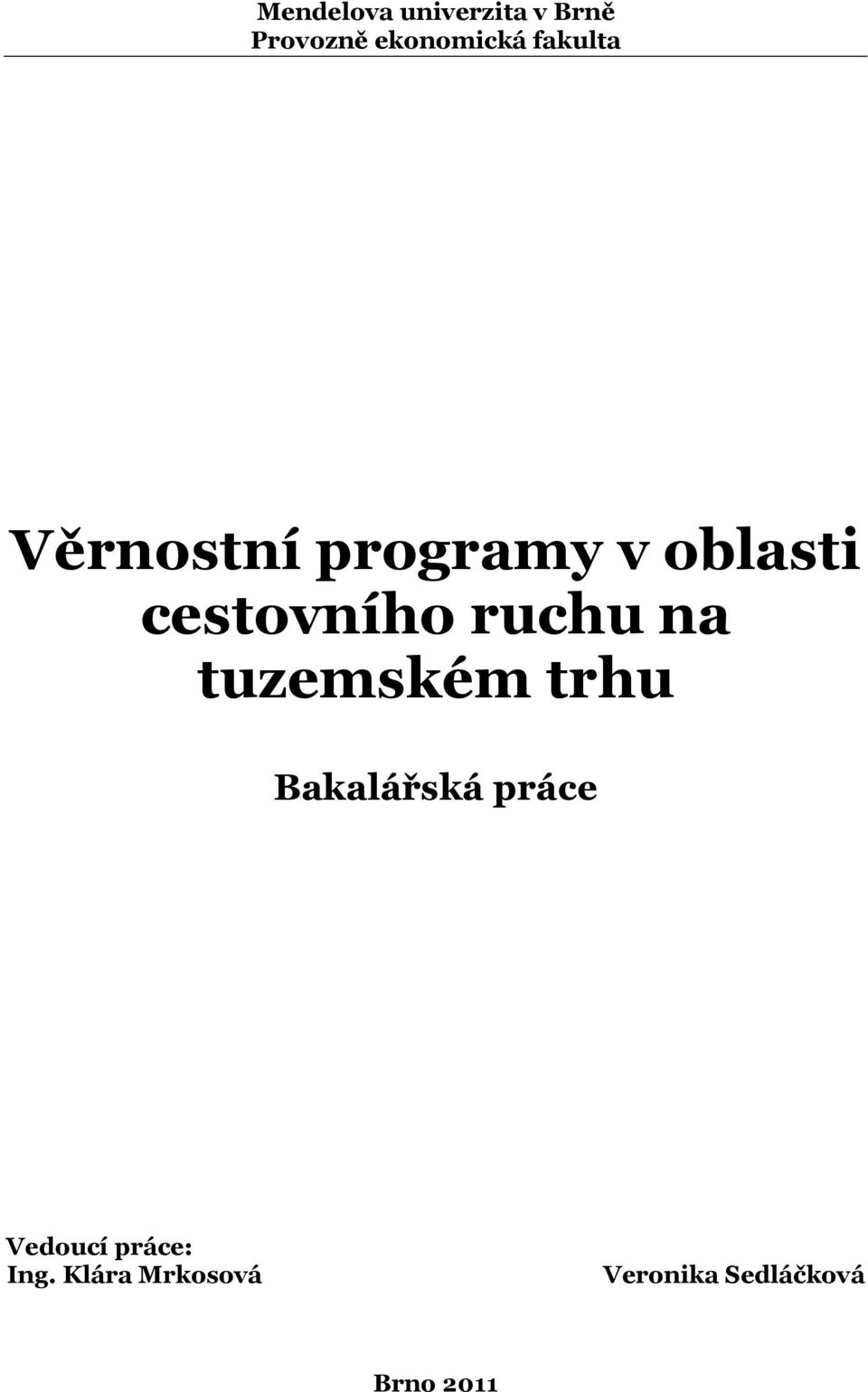 ruchu na tuzemském trhu Bakalářská práce Vedoucí